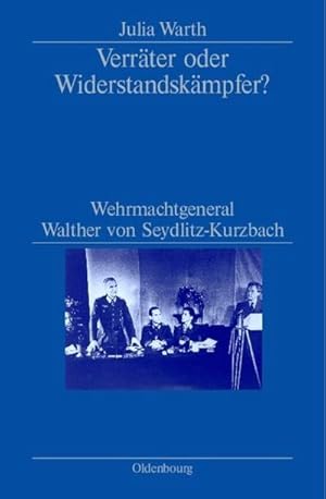 Bild des Verkufers fr Verrter oder Widerstandskmpfer? : Wehrmachtgeneral Walther von Seydlitz-Kurzbach zum Verkauf von AHA-BUCH GmbH