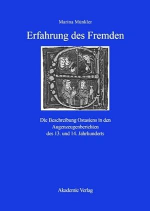 Bild des Verkufers fr Erfahrung des Fremden : Die Beschreibung Ostasiens in den Augenzeugenberichten des 13. und 14. Jahrhunderts zum Verkauf von AHA-BUCH GmbH