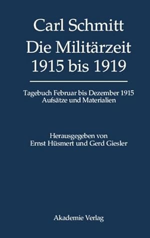 Bild des Verkufers fr Die Militrzeit 1915 bis 1919 : Tagebuch Februar bis Dezember 1915. Aufstze und Materialien zum Verkauf von AHA-BUCH GmbH