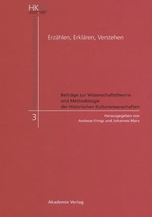 Seller image for Erzhlen, Erklren, Verstehen : Beitrge zur Wissenschaftstheorie und Methodologie der Historischen Kulturwissenschaften for sale by AHA-BUCH GmbH