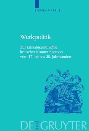 Bild des Verkufers fr Werkpolitik : Zur Literaturgeschichte kritischer Kommunikation vom 17. bis ins 20. Jahrhundert mit Studien zu Klopstock, Tieck, Goethe und George zum Verkauf von AHA-BUCH GmbH