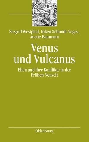 Bild des Verkufers fr Venus und Vulcanus : Ehen und ihre Konflikte in der Frhen Neuzeit zum Verkauf von AHA-BUCH GmbH