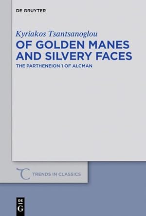 Bild des Verkufers fr Of Golden Manes and Silvery Faces : The Partheneion 1 of Alcman zum Verkauf von AHA-BUCH GmbH