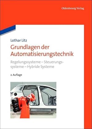 Bild des Verkufers fr Grundlagen der Automatisierungstechnik : Regelungssysteme - Steuerungssysteme - Hybride Systeme zum Verkauf von AHA-BUCH GmbH