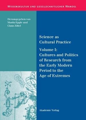 Imagen del vendedor de Science as Cultural Practice : Vol. I: Cultures and Politics of Research from the Early Modern Period to the Age of Extremes a la venta por AHA-BUCH GmbH