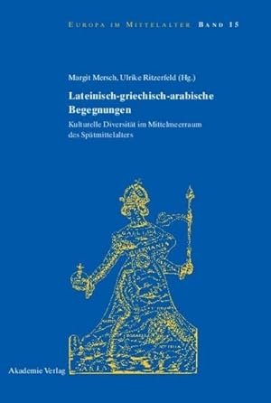 Image du vendeur pour Lateinisch-griechisch-arabische Begegnungen : Kulturelle Diversitt im Mittelmeerraum des Sptmittelalters mis en vente par AHA-BUCH GmbH