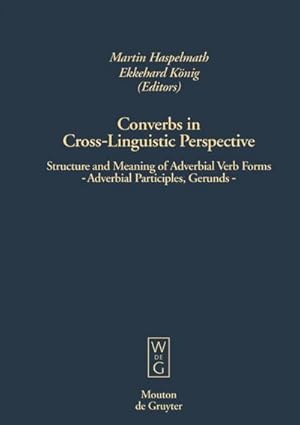 Seller image for Converbs in Cross-Linguistic Perspective : Structure and Meaning of Adverbial Verb Forms - Adverbial Participles, Gerunds for sale by AHA-BUCH GmbH
