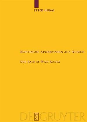 Bild des Verkufers fr Koptische Apokryphen aus Nubien : Der Kasr el-Wizz Kodex zum Verkauf von AHA-BUCH GmbH