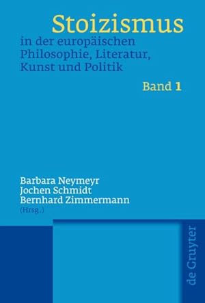 Bild des Verkufers fr Stoizismus in der europischen Philosophie, Literatur, Kunst und Politik : Eine Kulturgeschichte von der Antike bis zur Moderne zum Verkauf von AHA-BUCH GmbH