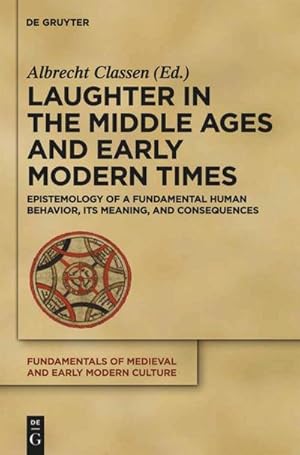 Bild des Verkufers fr Laughter in the Middle Ages and Early Modern Times : Epistemology of a Fundamental Human Behavior, its Meaning, and Consequences zum Verkauf von AHA-BUCH GmbH