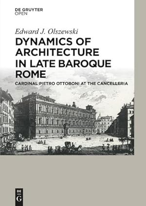 Bild des Verkufers fr Dynamics of Architecture in Late Baroque Rome : Cardinal Pietro Ottoboni at the Cancelleria zum Verkauf von AHA-BUCH GmbH