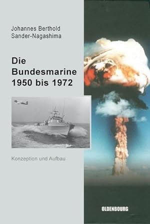 Bild des Verkufers fr Die Bundesmarine 1955 bis 1972 : Konzeption und Aufbau zum Verkauf von AHA-BUCH GmbH