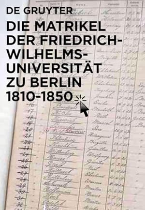 Bild des Verkufers fr Die Matrikel der Friedrich-Wilhelms-Universitt zu Berlin 18101850 zum Verkauf von AHA-BUCH GmbH