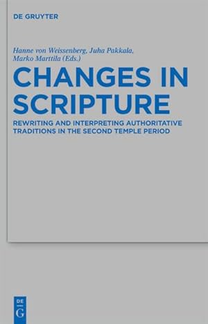 Seller image for Changes in Scripture : Rewriting and Interpreting Authoritative Traditions in the Second Temple Period for sale by AHA-BUCH GmbH