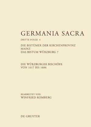 Bild des Verkufers fr Die Bistmer der Kirchenprovinz Mainz. Das Bistum Wrzburg 7. Die Wrzburger Bischfe von 1617 bis 1684 zum Verkauf von AHA-BUCH GmbH