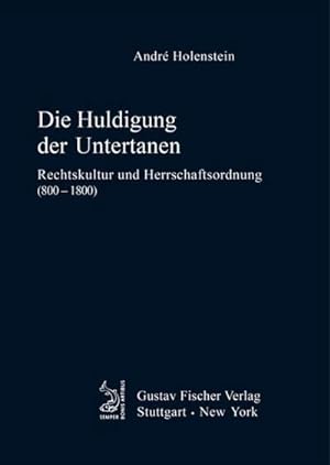 Bild des Verkufers fr Die Huldigung der Untertanen : Rechtskultur und Herrschaftsordnung (800-1800) zum Verkauf von AHA-BUCH GmbH