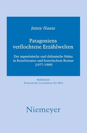 Bild des Verkufers fr Patagoniens verflochtene Erzhlwelten : Der argentinische und chilenische Sden in Reiseliteratur und historischem Roman (1977-1999) zum Verkauf von AHA-BUCH GmbH