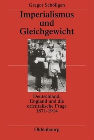 Bild des Verkufers fr Imperialismus und Gleichgewicht : Deutschland, England und die orientalische Frage 1871-1914 zum Verkauf von AHA-BUCH GmbH