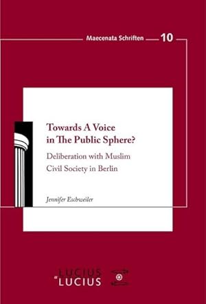 Seller image for Towards A Voice in The Public Sphere? : Deliberation with Muslim Civil Society in Berlin for sale by AHA-BUCH GmbH
