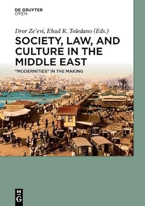 Bild des Verkufers fr Society, Law, and Culture in the Middle East : Modernities in the Making zum Verkauf von AHA-BUCH GmbH