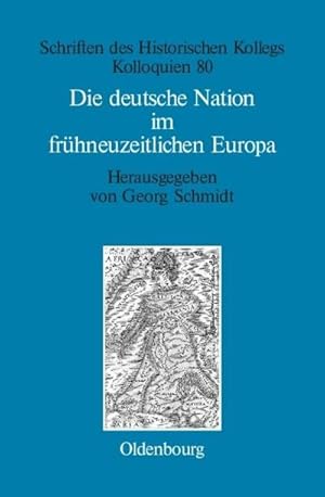 Seller image for Die deutsche Nation im frhneuzeitlichen Europa : Politische Ordnung und kulturelle Identitt? for sale by AHA-BUCH GmbH