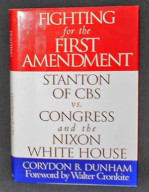 Fighting for the First Amendment: Stanton of CBS vs. Congress and the Nixon White House; Corydon ...