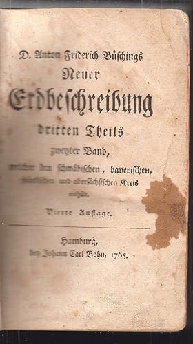 Image du vendeur pour Neuer Erdbeschreibung dritten Theils zweyter Band, welcher den schwbischen, bayerischen, frnkischen und oberschsischen Kreis ethlt. mis en vente par Antiquariat Burgverlag