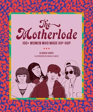Seller image for The Motherlode: 100+ Women Who Made Hip-Hop (Paperback or Softback) for sale by BargainBookStores