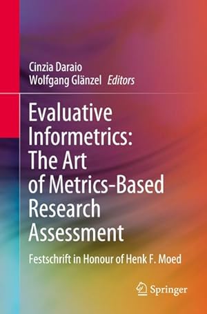 Immagine del venditore per Evaluative Informetrics: The Art of Metrics-Based Research Assessment : Festschrift in Honour of Henk F. Moed venduto da AHA-BUCH GmbH