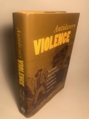 Bild des Verkufers fr Antislavery Violence: Sectional, Racial, and Cultural Conflict in Antibellum America zum Verkauf von Abound Book Company