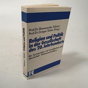 Bild des Verkufers fr Religion und Politik in der Gesellschaft des 20. Jahrhunderts. Ein Symposion mit israelischen und deutschen Wissenschaftlern. zum Verkauf von Antiquariat Bookfarm