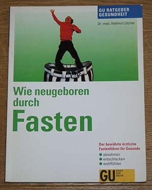 Wie neugeboren durch Fasten. GU Ratgeber Gesundheit.