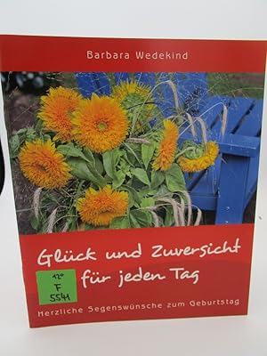 Seller image for Glck und Zuversicht fr jeden Tag. Herzliche Segenswnsche zum Geburtstag. for sale by Antiquariat Bookfarm