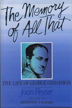 Image du vendeur pour The Memory of All That: The Life of George Gershwin mis en vente par Mr Pickwick's Fine Old Books