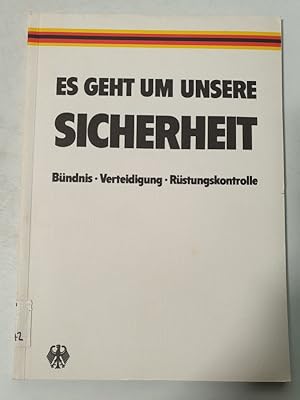 Bild des Verkufers fr Es geht um unsere Sicherheit. Bndnis. Verteidigung. Rstungskontrolle. zum Verkauf von Antiquariat Bookfarm