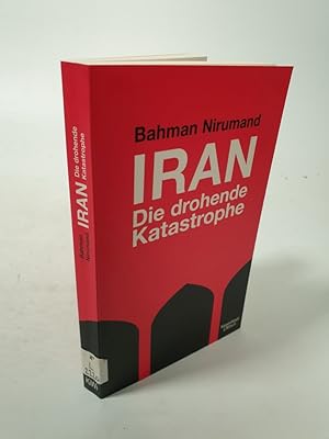 Bild des Verkufers fr Iran. Die drohende Katastrophe. zum Verkauf von Antiquariat Bookfarm