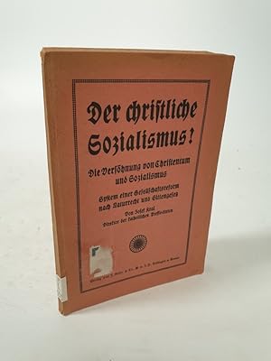 Bild des Verkufers fr Der christliche Sozialismus? Die Vershnung von Christentum und Sozialismus. System einer Gesellschaftsreform nach Naturrecht u. Sittengesetz. zum Verkauf von Antiquariat Bookfarm