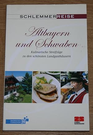 Schlemmerreise Altbayern und Schwaben. Kulinarische Streifzüge zu den schönsten Landgasthäusern.