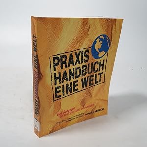 Bild des Verkufers fr Praxis-Handbuch Eine Welt. Der Ratgeber fr Gruppen und Gemeinden. zum Verkauf von Antiquariat Bookfarm