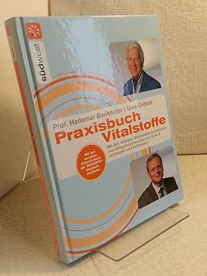 Praxisbuch Vitalstoffe; mit den richtigen Vitalstoffen Krankheiten und Alltagsbeschwerden von A b...