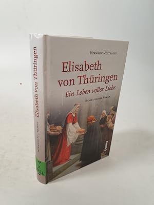 Bild des Verkufers fr Elisabeth von Thringen - ein Leben voller Liebe. Biograf. Roman. zum Verkauf von Antiquariat Bookfarm