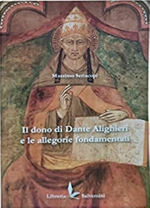 Bild des Verkufers fr Il dono di Dante Alighieri e le allegorie fondamentali. zum Verkauf von FIRENZELIBRI SRL