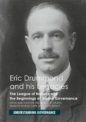 Bild des Verkufers fr Eric Drummond and his Legacies : The League of Nations and the Beginnings of Global Governance zum Verkauf von AHA-BUCH GmbH