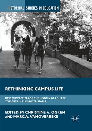 Imagen del vendedor de Rethinking Campus Life : New Perspectives on the History of College Students in the United States a la venta por AHA-BUCH GmbH