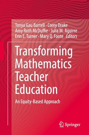 Seller image for Transforming Mathematics Teacher Education : An Equity-Based Approach for sale by AHA-BUCH GmbH