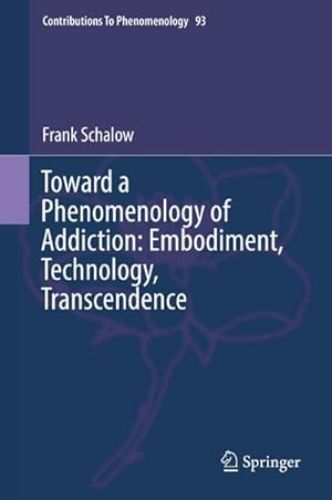 Bild des Verkufers fr Toward a Phenomenology of Addiction: Embodiment, Technology, Transcendence zum Verkauf von AHA-BUCH GmbH