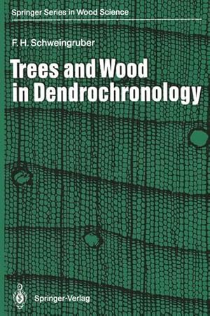 Bild des Verkufers fr Trees and Wood in Dendrochronology : Morphological, Anatomical, and Tree-Ring Analytical Characteristics of Trees Frequently Used in Dendrochronology zum Verkauf von AHA-BUCH GmbH