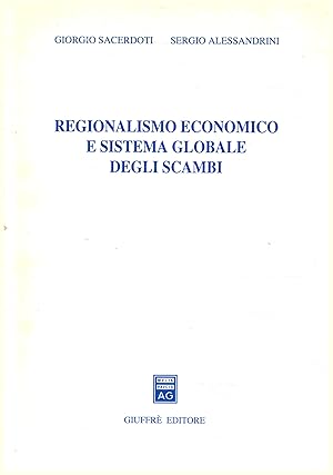 Image du vendeur pour Regionalismo economico e sistema globale degli scambi mis en vente par Di Mano in Mano Soc. Coop