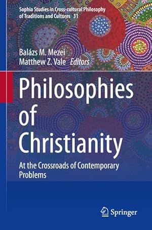 Bild des Verkufers fr Philosophies of Christianity : At the Crossroads of Contemporary Problems zum Verkauf von AHA-BUCH GmbH