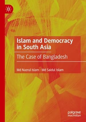 Bild des Verkufers fr Islam and Democracy in South Asia : The Case of Bangladesh zum Verkauf von AHA-BUCH GmbH
